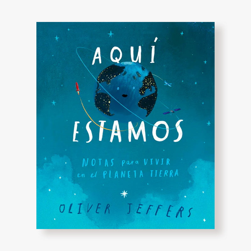 Aquí estamos. Notas para vivir en el planeta Tierra