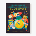 100 cosas que debes saber sobre los inventos
