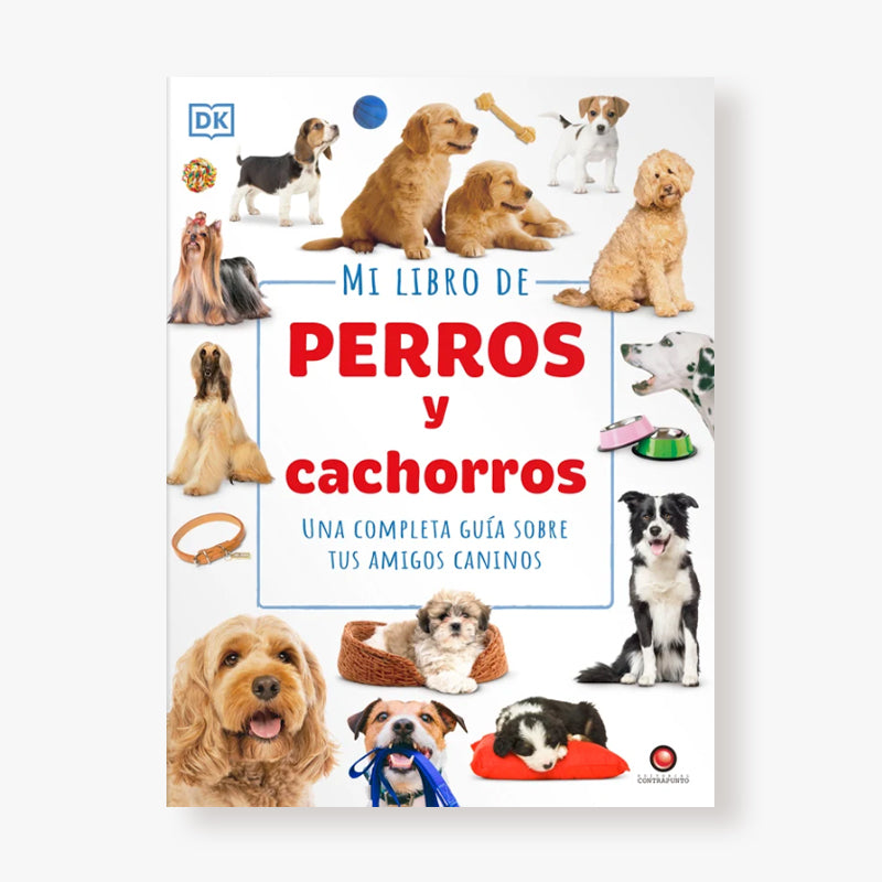 Mi libro de perros y cachorros. Una completa guía