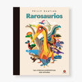 Rarosaurios. Las criaturas prehistóricas más extrañas