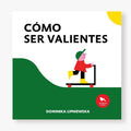 Cómo ser valientes