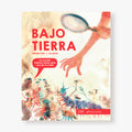 Bajo Tierra. El mundo subterráneo que nos da la vida