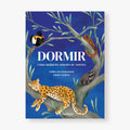 Dormir. Como sueñan los animales de América